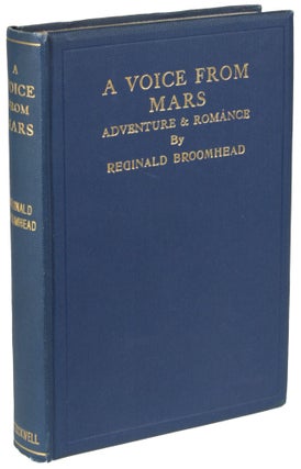 Item #25318 A VOICE FROM MARS: ADVENTURE & ROMANCE. Reginald Broomhead