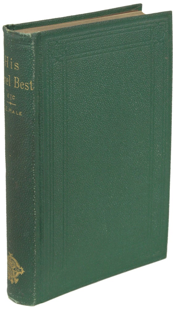 Item #25321 HIS LEVEL BEST AND OTHER STORIES. Edward Everett Hale.