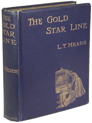 Item #25351 THE GOLD STAR LINE. L. T. Meade, Robert Eustace, Elizabeth Thomasina Meade Smith,...