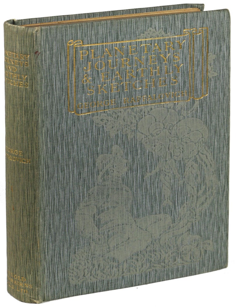 PLANETARY JOURNEYS AND EARTHLY SKETCHES. George Raffalovich.