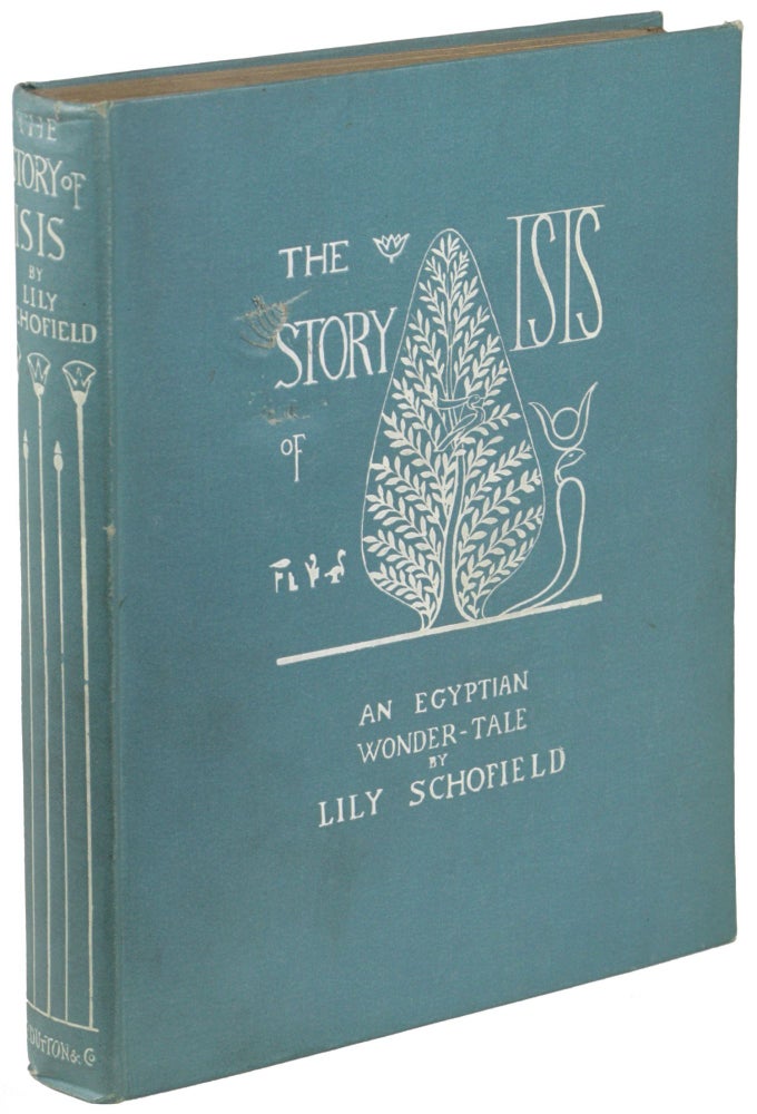 Item #25472 THE STORY OF ISIS AND OSIRIS: AN EGYPTIAN WONDER-TALE. Lily Schofield.