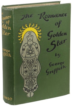 Item #25480 THE ROMANCE OF GOLDEN STAR. George Griffith, George Chetwynd Griffith-Jones