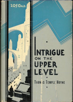Item #25516 INTRIGUE ON THE UPPER LEVEL ... A STORY OF CRIME, LOVE, ADVENTURE AND REVOLT IN 2050...