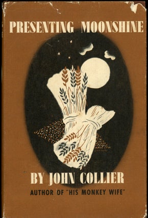 Item #25526 PRESENTING MOONSHINE. John Collier