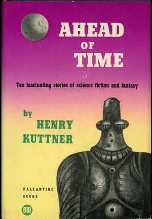 Item #25544 AHEAD OF TIME. Henry Kuttner