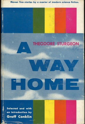 Item #25552 A WAY HOME: STORIES OF SCIENCE FICTION AND FANTASY. Theodore Sturgeon