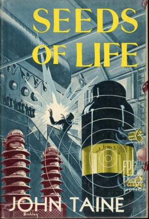 Item #25558 SEEDS OF LIFE. John Taine, Eric Temple Bell