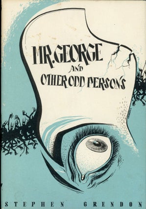 Item #25656 MR. GEORGE AND OTHER ODD PERSONS. August Derleth, "Stephen Grendon."
