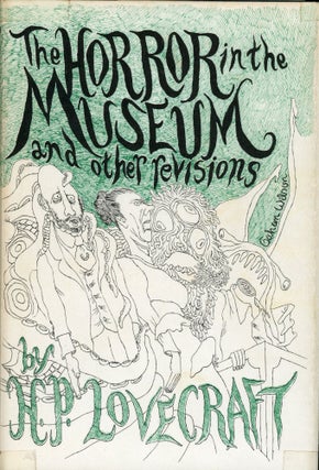 Item #25681 THE HORROR IN THE MUSEUM AND OTHER REVISIONS. Lovecraft