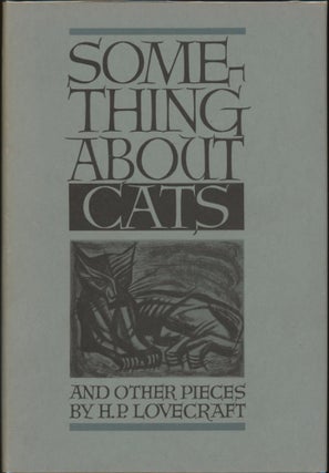 Item #25682 SOMETHING ABOUT CATS AND OTHER PIECES. Lovecraft
