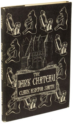 Item #25755 THE DARK CHATEAU AND OTHER POEMS. Clark Ashton Smith
