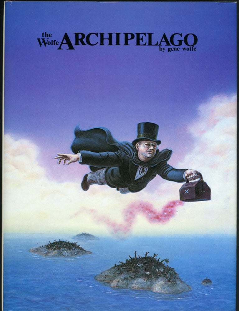 Item #25774 THE WOLFE ARCHIPELAGO. Gene Wolfe.