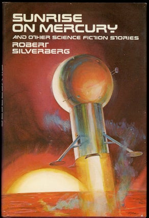 Item #25818 SUNRISE ON MERCURY: AND OTHER SCIENCE FICTION STORIES. Robert Silverberg