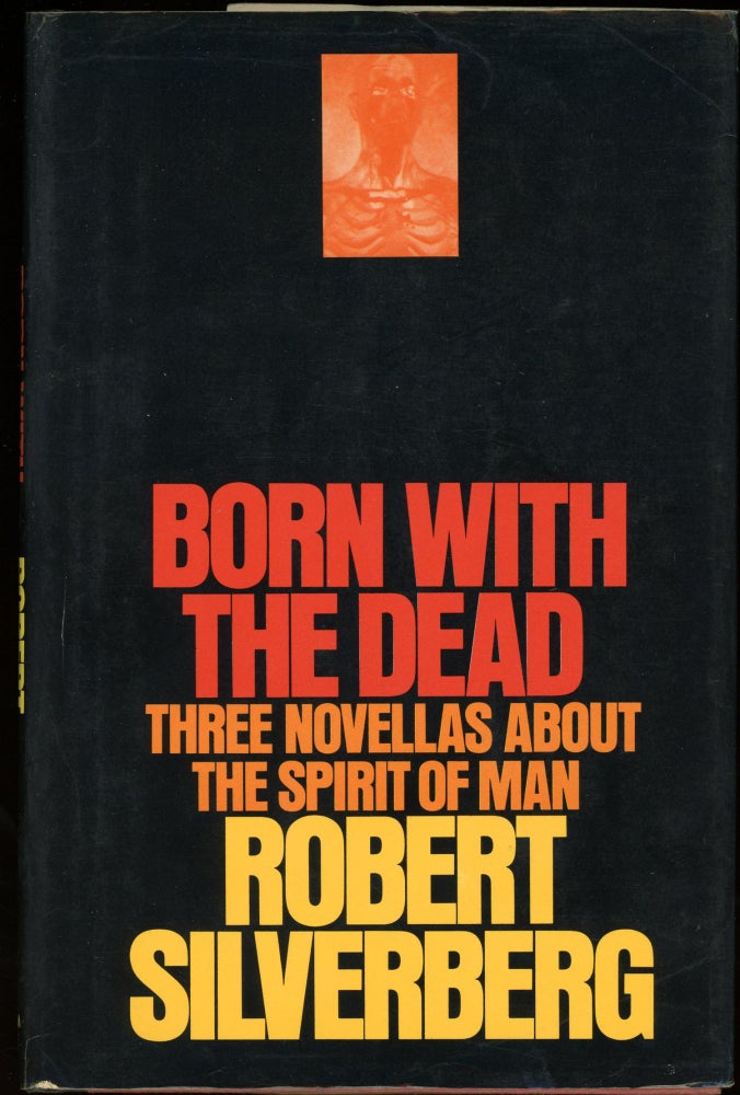 Item #25819 BORN WITH THE DEAD: THREE NOVELLAS. Robert Silverberg.