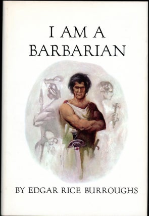 Item #25958 I AM A BARBARIAN. Edgar Rice Burroughs