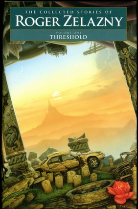 Item #26014 THE COLLECTED STORIES OF ROGER ZELAZNY VOLUME 1: THRESHOLD. Edited by David G....