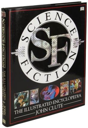 Item #26413 SCIENCE FICTION: THE ILLUSTRATED ENCYCLOPEDIA. John Clute