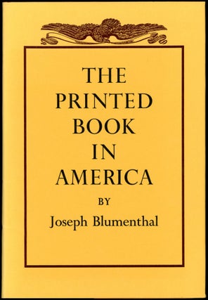 Item #26420 THE PRINTED BOOK IN AMERICA. Joseph Blumenthal