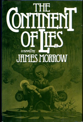 Item #26559 THE CONTINENT OF LIES. James Morrow