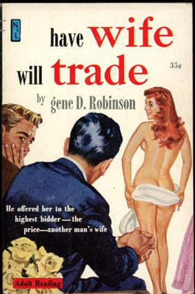 Item #26733 HAVE WIFE WILL TRADE. Gene D. Robinson