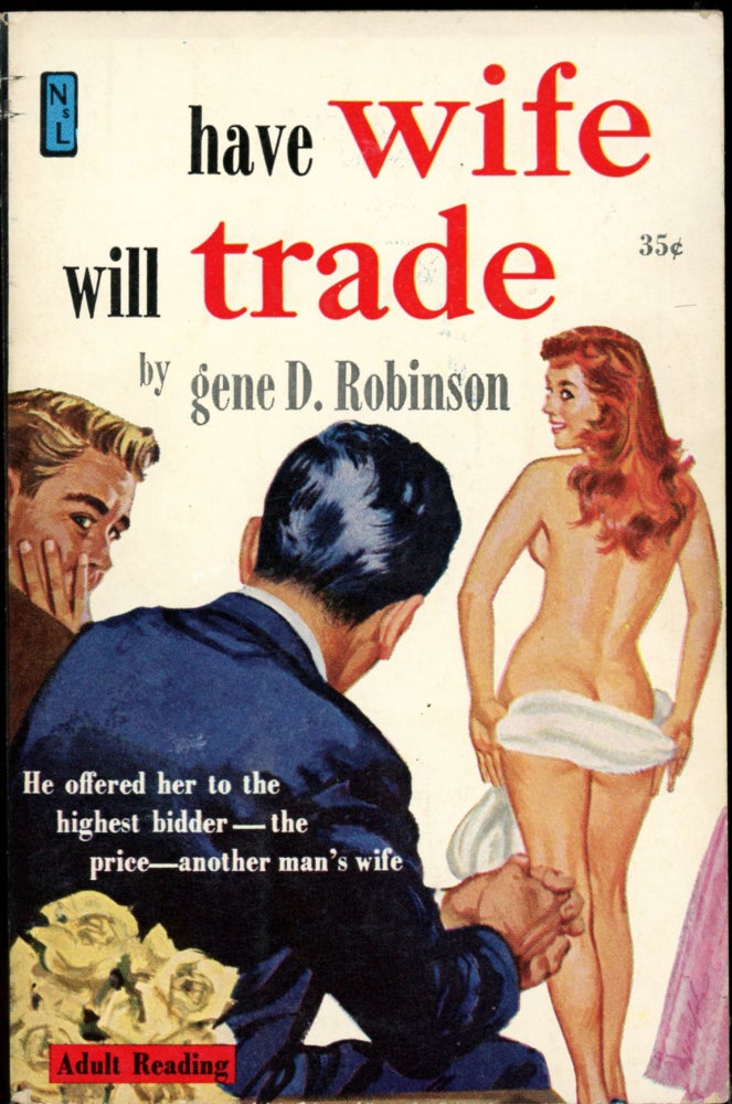 Item #26733 HAVE WIFE WILL TRADE. Gene D. Robinson.
