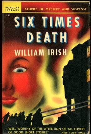 Item #26737 SIX TIMES DEATH. Cornell Woolrich, "William Irish"