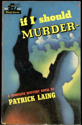 Item #26768 IF I SHOULD MURDER. Patrick Laing, Amelia Reynolds Long