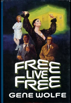 Item #26879 FREE LIVE FREE. Gene Wolfe