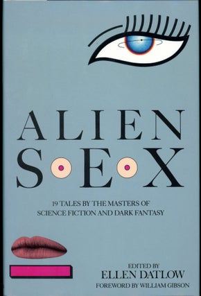 Item #27026 ALIEN SEX ... 19 TALES BY THE MASTERS OF SCIENCE FICTION AND DARK FANTASY. Ellen Datlow