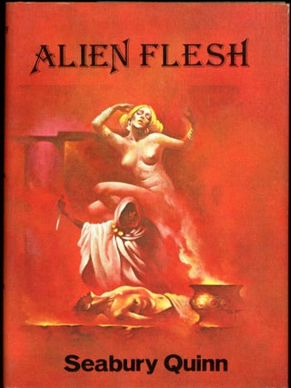 Item #27074 ALIEN FLESH. Seabury Quinn