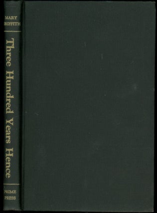 Item #27081 THREE HUNDRED YEARS HENCE. Mary Griffith