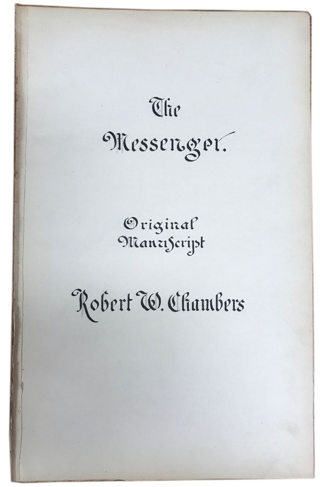 Item #27107 THE MESSENGER [Novelette]. Original handwritten manuscript, corrected throughout in Chambers' hand. 104 pages, written in pencil on the rectos of ruled paper measuring 32x20 cm. Not dated, but written circa 1896-1897. Robert Chambers.
