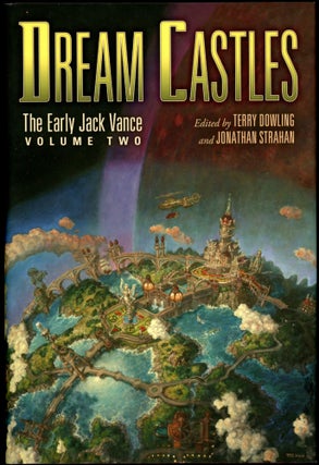 Item #27144 DREAM CASTLES: THE EARLY JACK VANCE VOLUME TWO. Edited by Terry Dowling and Jonathan...