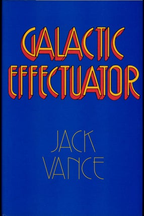 Item #27176 GALACTIC EFFECTUATOR. John Holbrook Vance, "Jack Vance."