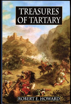 Item #27275 TREASURES OF TARTARY AND OTHER HEROIC TALES...edited by Paul Herman. Robert E. Howard
