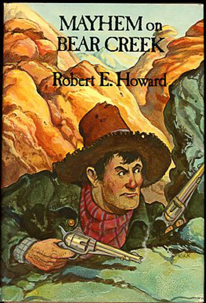 Item #27285 MAYHEM ON BEAR CREEK. Robert E. Howard.