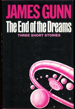 Item #27554 THE END OF THE DREAMS: THREE SHORT NOVELS ABOUT SPACE, HAPPINESS, AND IMMORTALITY....