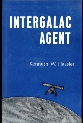 Item #27555 INTERGALAC AGENT. Kenneth W. Hassler