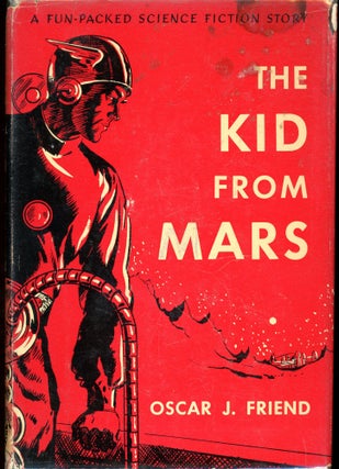 Item #27563 THE KID FROM MARS. Oscar J. Friend