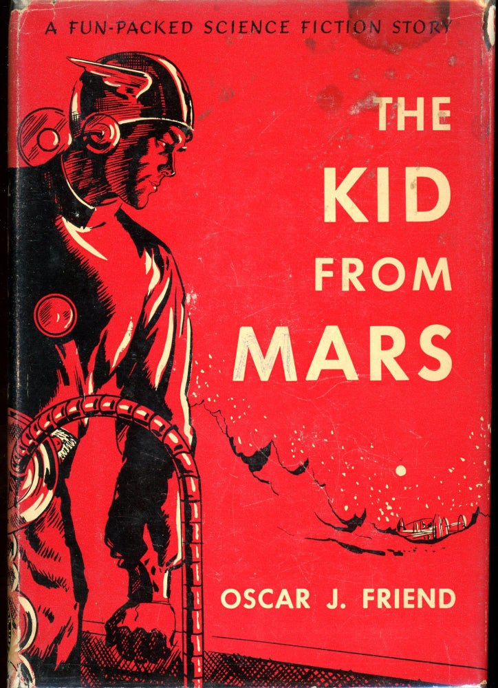 Item #27563 THE KID FROM MARS. Oscar J. Friend.