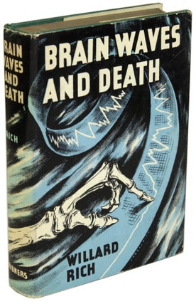 Item #27972 BRAIN WAVES AND DEATH. Willard Rich, William T. Richards
