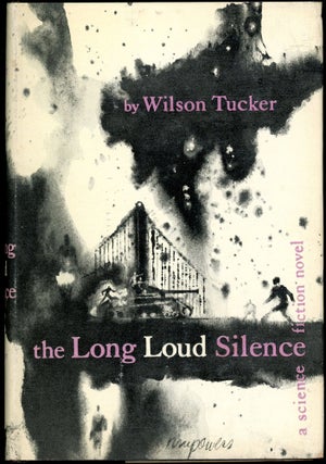 Item #28028 THE LONG LOUD SILENCE. Wilson Tucker