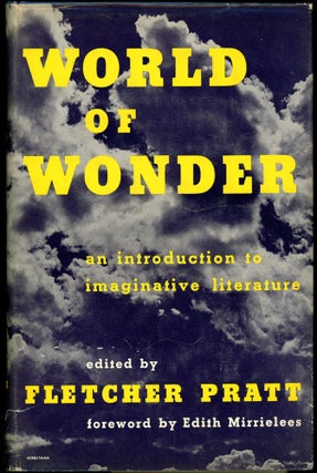 Item #28050 WORLD OF WONDER: AN INTRODUCTION TO IMAGINATIVE LITERATURE. Fletcher Pratt