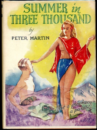 Item #28120 SUMMER IN THREE THOUSAND: NOT A PROPHECY -- A PARABLE. Peter Martin