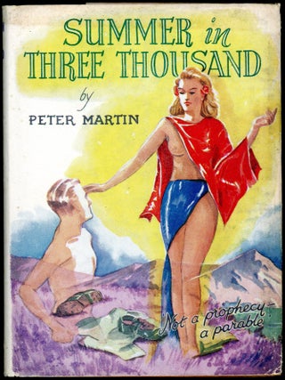 Item #28121 SUMMER IN THREE THOUSAND: NOT A PROPHECY -- A PARABLE. Peter Martin
