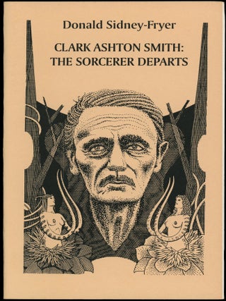 Item #28133 CLARK ASHTON SMITH: THE SORCERER DEPARTS. Clark Ashton Smith, Donald Sidney-Fryer