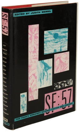 Item #28150 SF: '57: THE YEAR'S GREATEST SCIENCE-FICTION AND FANTASY. Judith Merril