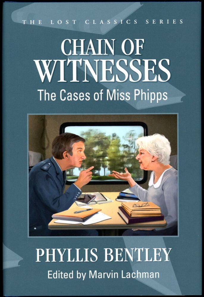 Item #28344 CHAIN OF WITNESSES: THE CASES OF MISS PHIPPS...edited by Marvin Lachman. Phyllis Bentley.
