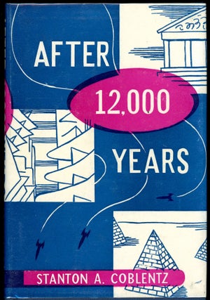 Item #28363 AFTER 12,000 YEARS. Stanton A. Coblentz