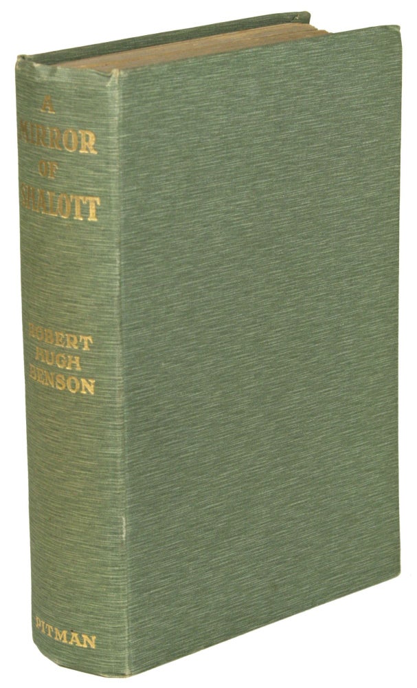 Item #28394 A MIRROR OF SHALOTT: COMPOSED OF TALES TOLD AT A SYMPOSIUM. Robert Hugh Benson.